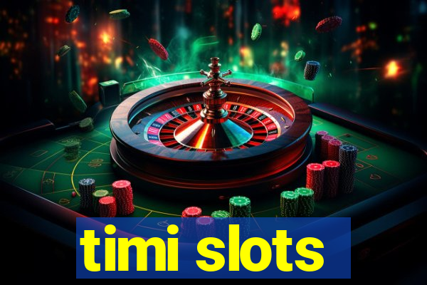 timi slots